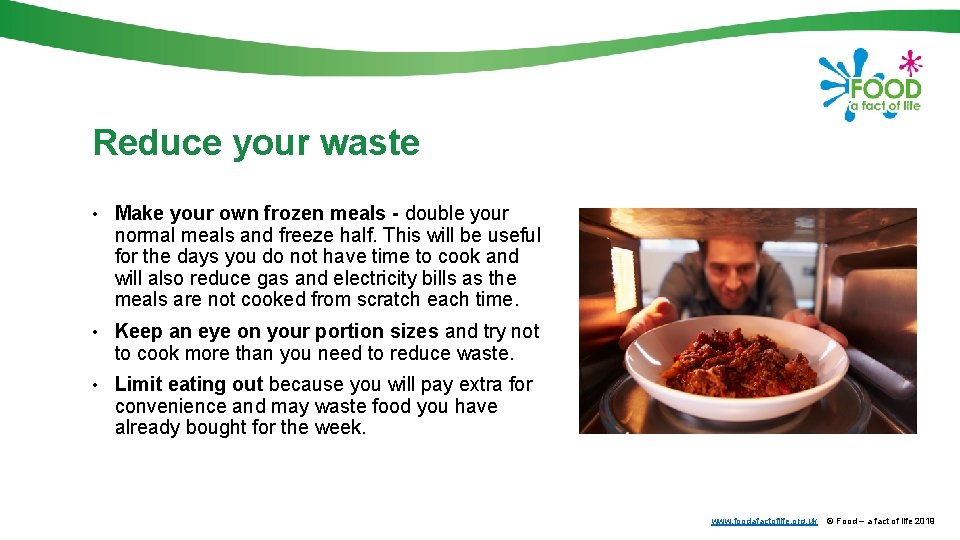 Reduce your waste • Make your own frozen meals - double your normal meals