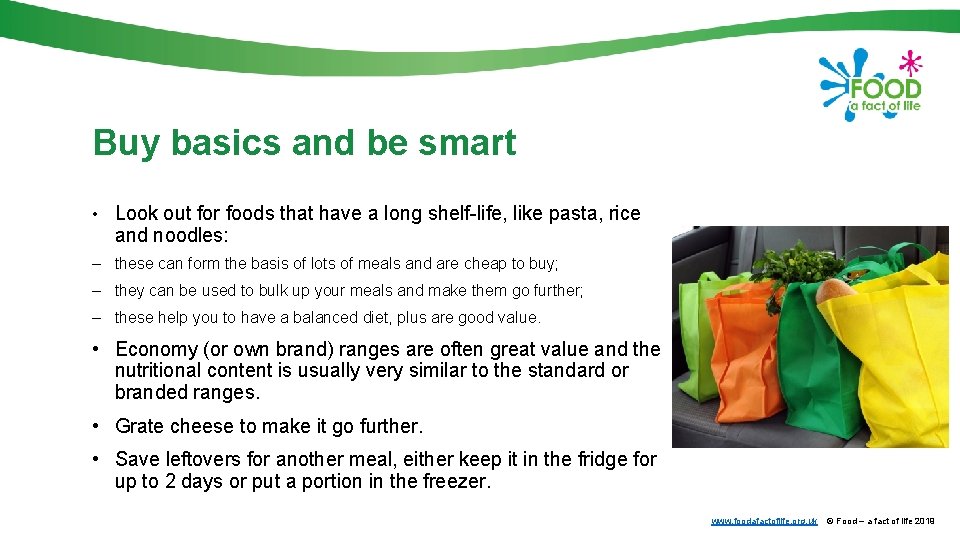 Buy basics and be smart • Look out for foods that have a long