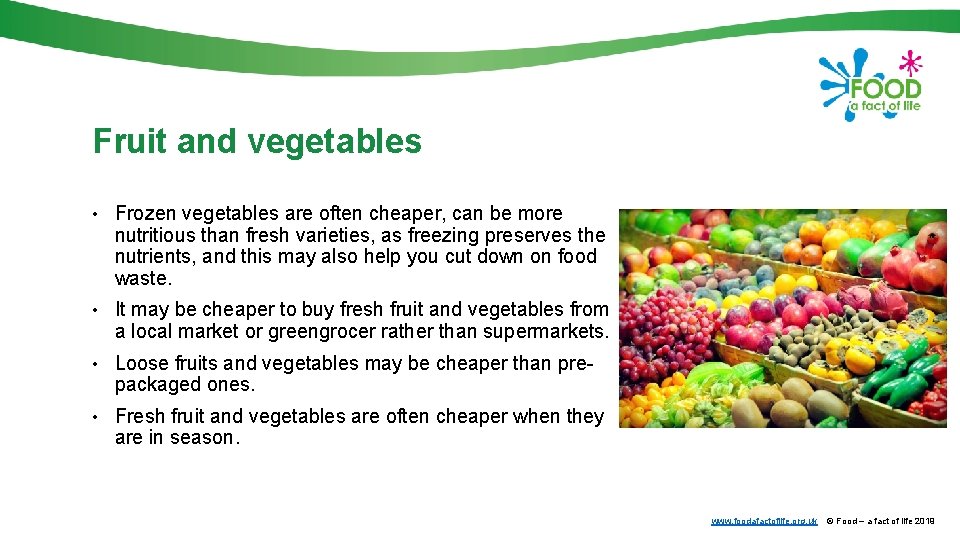 Fruit and vegetables • Frozen vegetables are often cheaper, can be more nutritious than