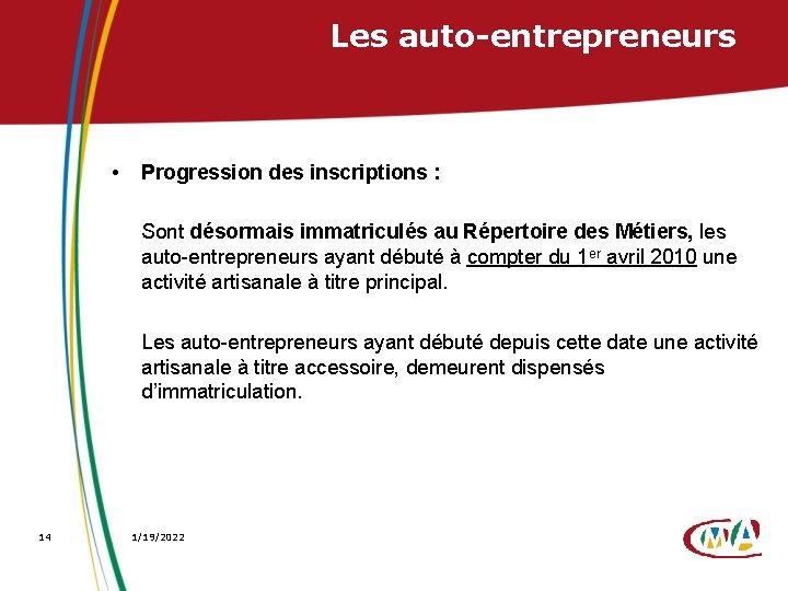 Les auto-entrepreneurs • Progression des inscriptions : Sont désormais immatriculés au Répertoire des Métiers,