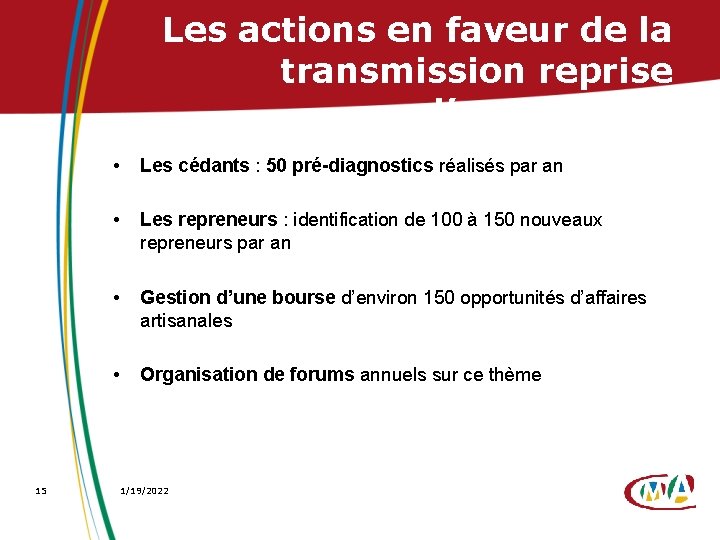 Les actions en faveur de la transmission reprise d’entreprises 15 • Les cédants :