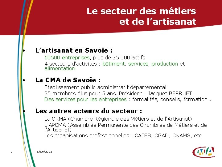 Le secteur des métiers et de l’artisanat • L’artisanat en Savoie : 10500 entreprises,