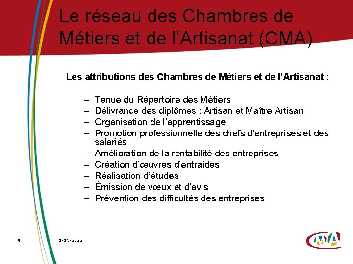 Le réseau des Chambres de Métiers et de l’Artisanat (CMA) Les attributions des Chambres