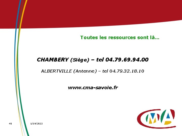 Toutes les ressources sont là… CHAMBERY (Siège) – tel 04. 79. 69. 94. 00