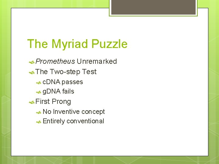 The Myriad Puzzle Prometheus Unremarked The Two-step Test c. DNA passes g. DNA fails