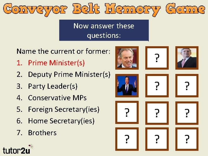 Now answer these questions: Name the current or former: 1. Prime Minister(s) 2. Deputy