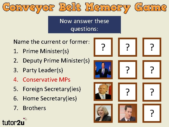Now answer these questions: Name the current or former: 1. Prime Minister(s) 2. Deputy