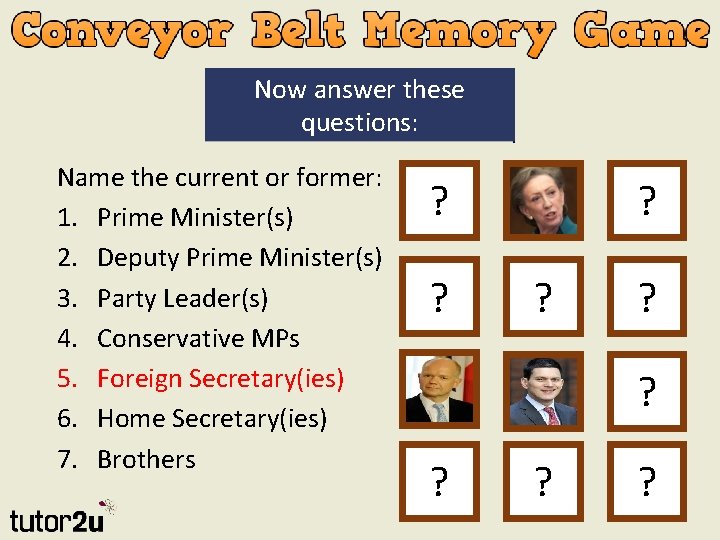 Now answer these questions: Name the current or former: 1. Prime Minister(s) 2. Deputy