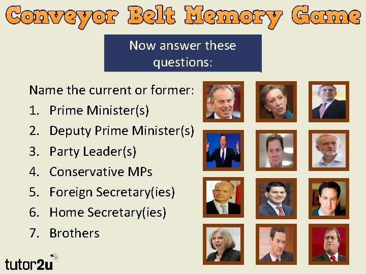 Now answer these questions: Name the current or former: 1. Prime Minister(s) 2. Deputy