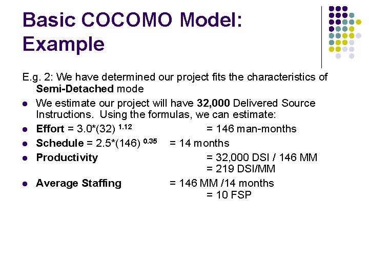 Basic COCOMO Model: Example E. g. 2: We have determined our project fits the