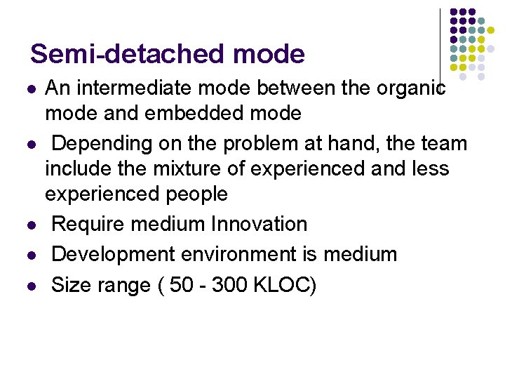 Semi-detached mode l l l An intermediate mode between the organic mode and embedded