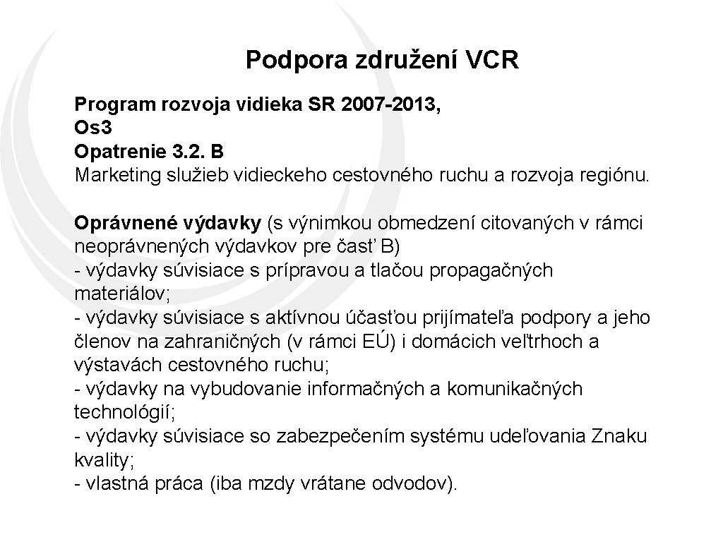 Podpora združení VCR Program rozvoja vidieka SR 2007 -2013, Os 3 Opatrenie 3. 2.