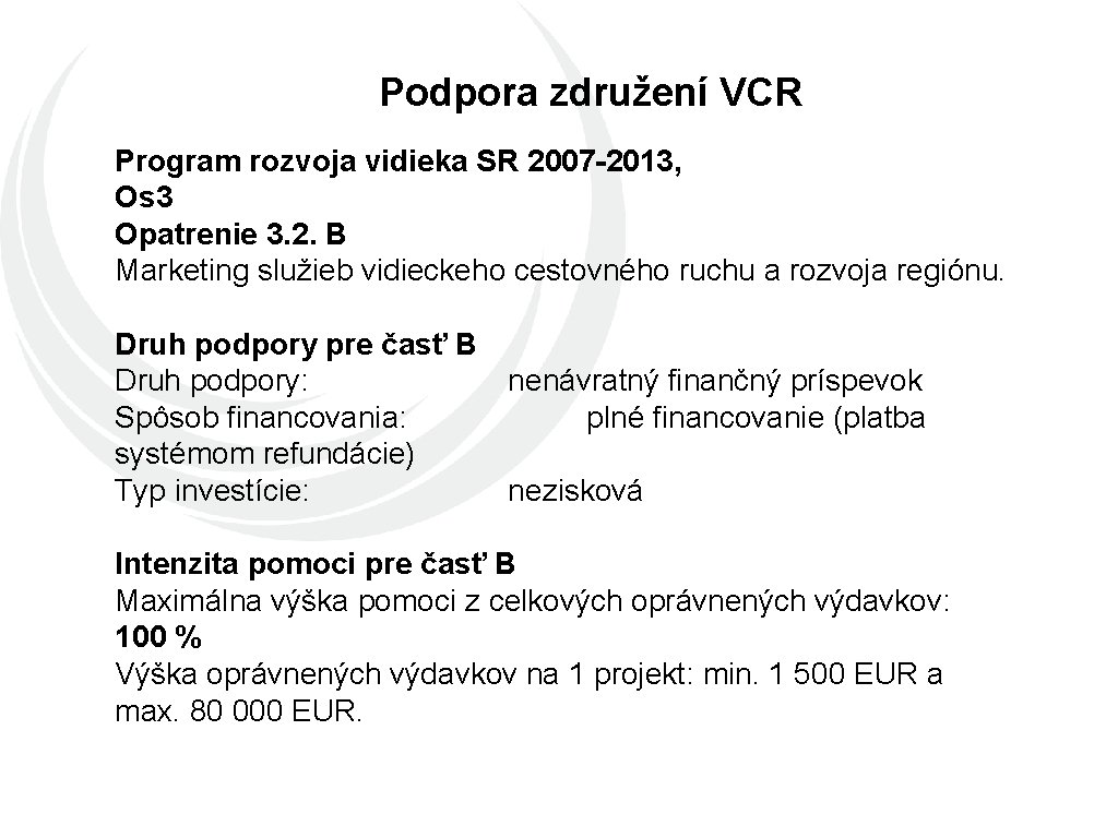 Podpora združení VCR Program rozvoja vidieka SR 2007 -2013, Os 3 Opatrenie 3. 2.