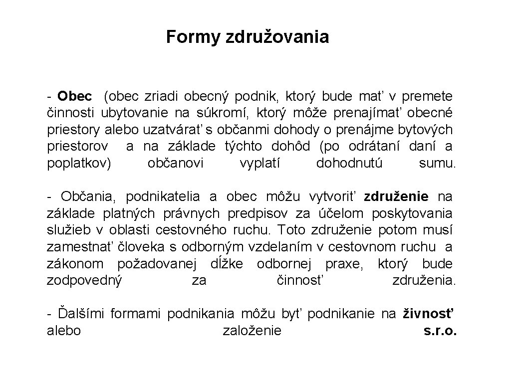 Formy združovania - Obec (obec zriadi obecný podnik, ktorý bude mať v premete činnosti