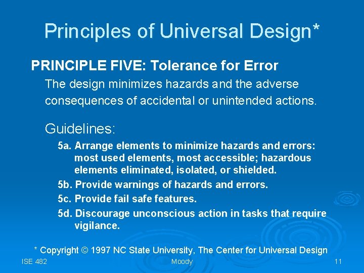 Principles of Universal Design* PRINCIPLE FIVE: Tolerance for Error The design minimizes hazards and