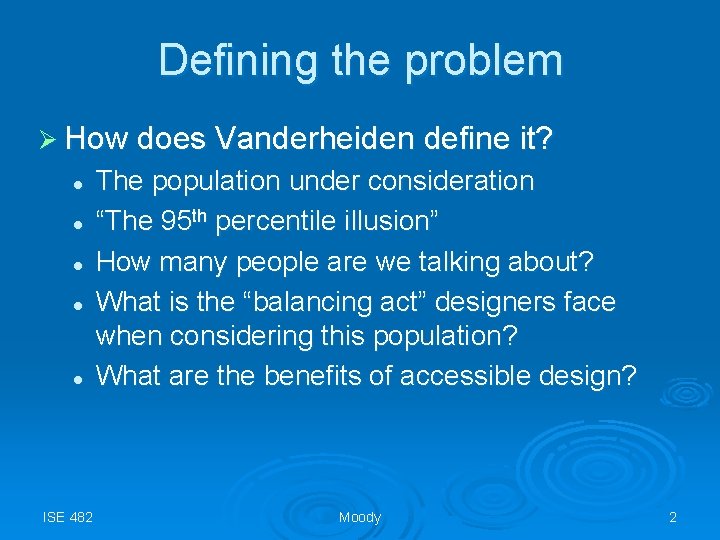 Defining the problem Ø How does Vanderheiden define it? l l l ISE 482