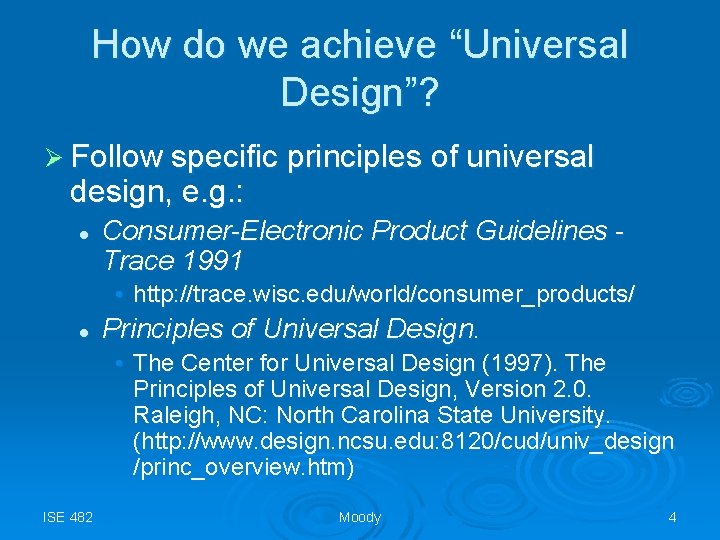 How do we achieve “Universal Design”? Ø Follow specific principles of universal design, e.