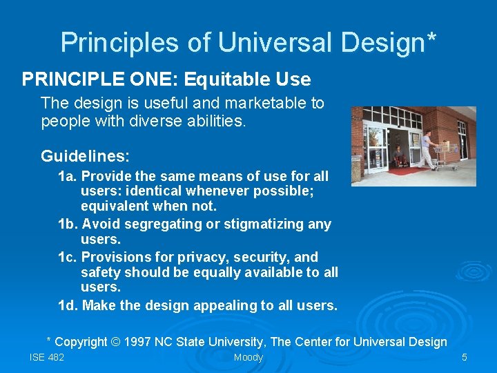 Principles of Universal Design* PRINCIPLE ONE: Equitable Use The design is useful and marketable