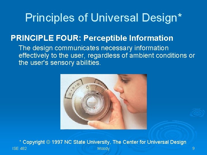 Principles of Universal Design* PRINCIPLE FOUR: Perceptible Information The design communicates necessary information effectively