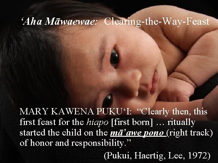 ʻAha Māwaewae: Clearing-the-Way-Feast MARY KAWENA PUKUʻI: “Clearly then, this first feast for the hiapo