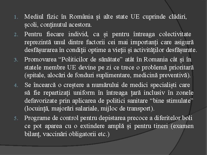 1. 2. 3. 4. 5. Mediul fizic în România și alte state UE cuprinde