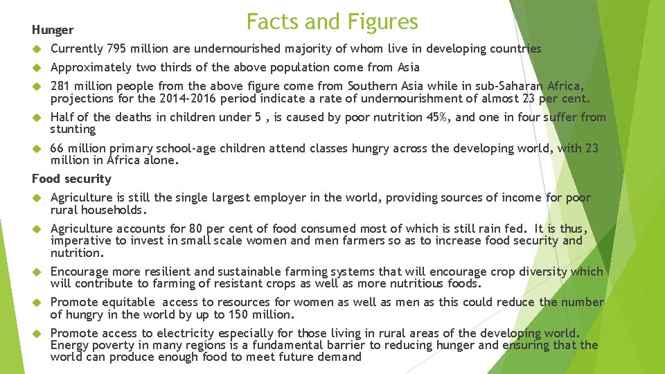 Hunger Facts and Figures Currently 795 million are undernourished majority of whom live in