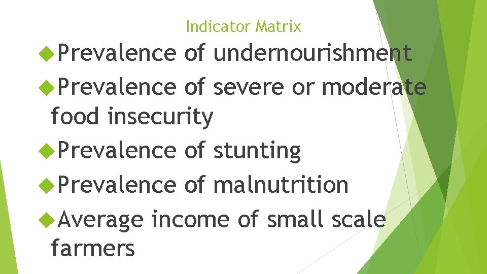 Indicator Matrix Prevalence of undernourishment Prevalence of severe or moderate food insecurity Prevalence of