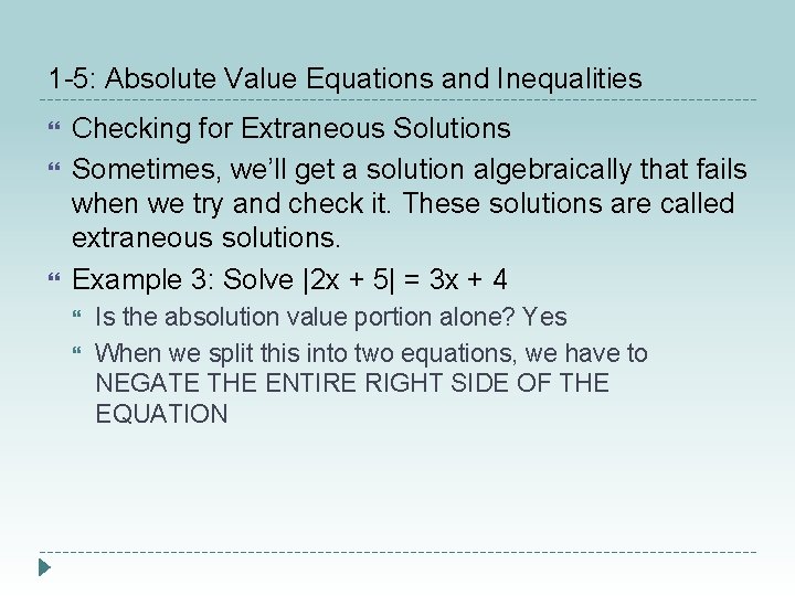 1 -5: Absolute Value Equations and Inequalities Checking for Extraneous Solutions Sometimes, we’ll get