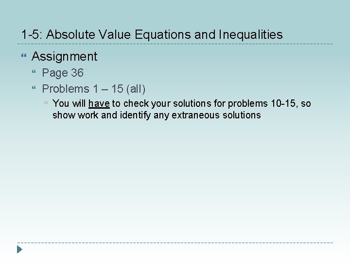1 -5: Absolute Value Equations and Inequalities Assignment Page 36 Problems 1 – 15