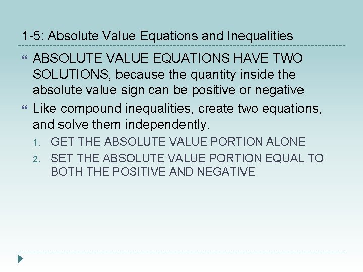 1 -5: Absolute Value Equations and Inequalities ABSOLUTE VALUE EQUATIONS HAVE TWO SOLUTIONS, because