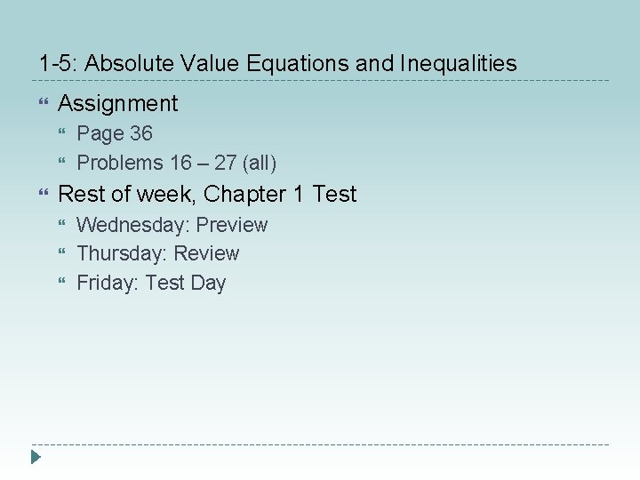 1 -5: Absolute Value Equations and Inequalities Assignment Page 36 Problems 16 – 27