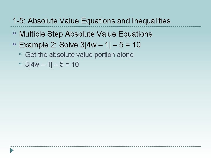 1 -5: Absolute Value Equations and Inequalities Multiple Step Absolute Value Equations Example 2: