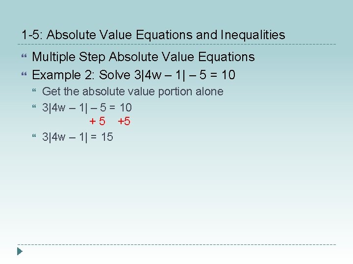 1 -5: Absolute Value Equations and Inequalities Multiple Step Absolute Value Equations Example 2: