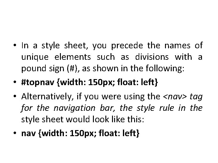  • In a style sheet, you precede the names of unique elements such