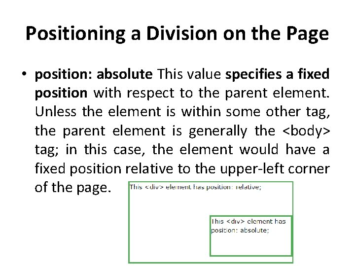 Positioning a Division on the Page • position: absolute This value specifies a fixed