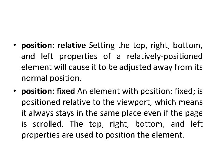  • position: relative Setting the top, right, bottom, and left properties of a