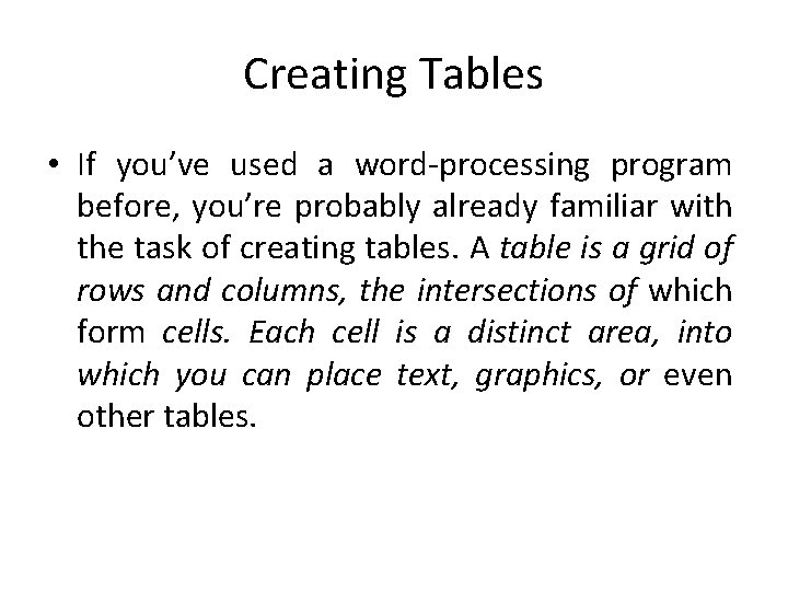 Creating Tables • If you’ve used a word-processing program before, you’re probably already familiar