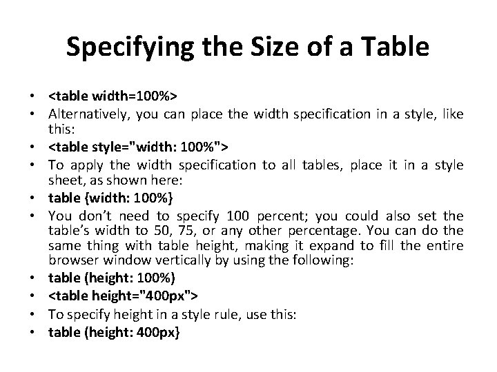 Specifying the Size of a Table • <table width=100%> • Alternatively, you can place