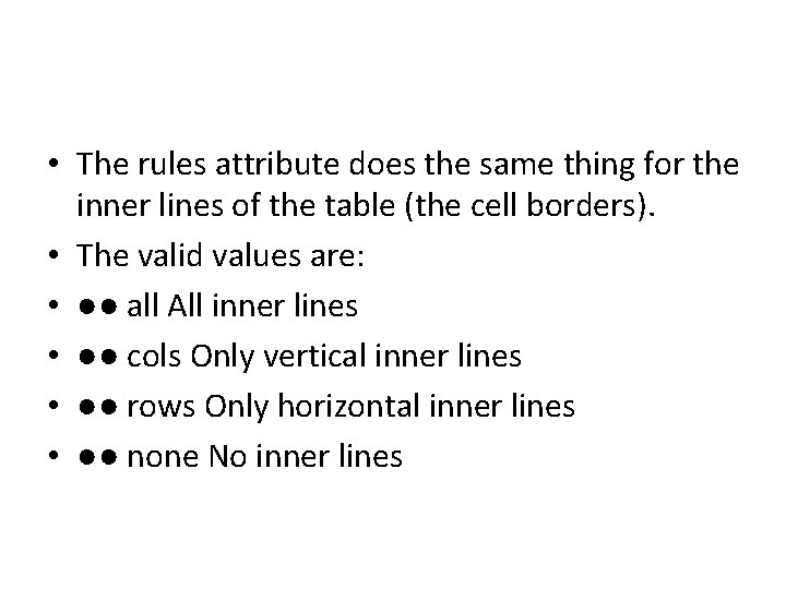  • The rules attribute does the same thing for the inner lines of