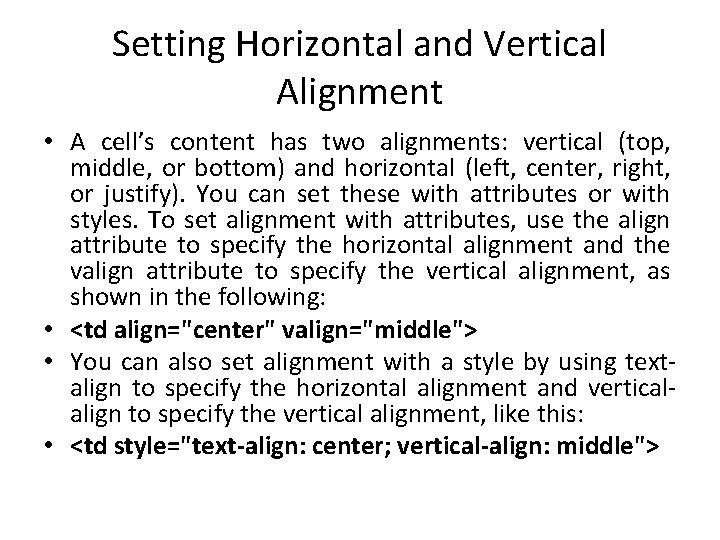 Setting Horizontal and Vertical Alignment • A cell’s content has two alignments: vertical (top,