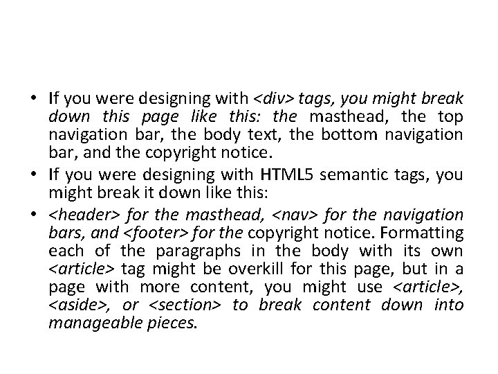  • If you were designing with <div> tags, you might break down this