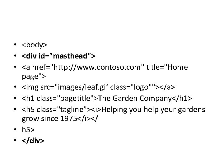  • <body> • <div id="masthead"> • <a href="http: //www. contoso. com" title="Home page">