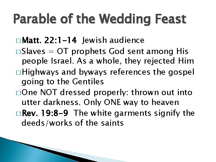 Parable of the Wedding Feast � Matt. 22: 1 -14 Jewish audience � Slaves