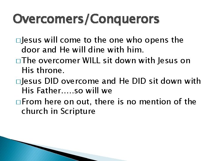 Overcomers/Conquerors � Jesus will come to the one who opens the door and He