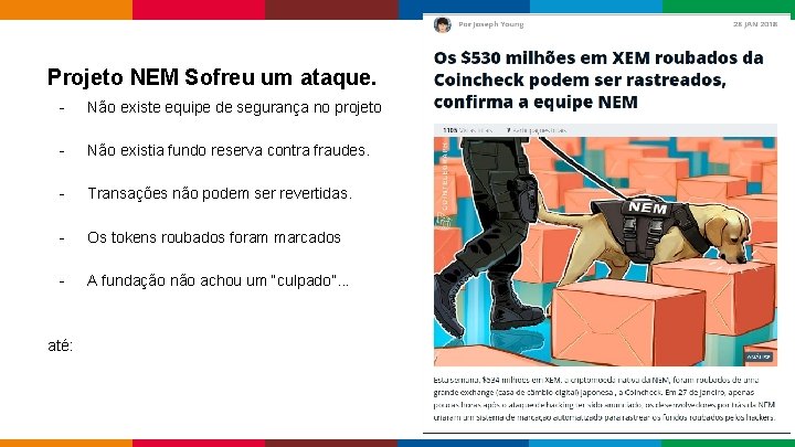 Projeto NEM Sofreu um ataque. - Não existe equipe de segurança no projeto -