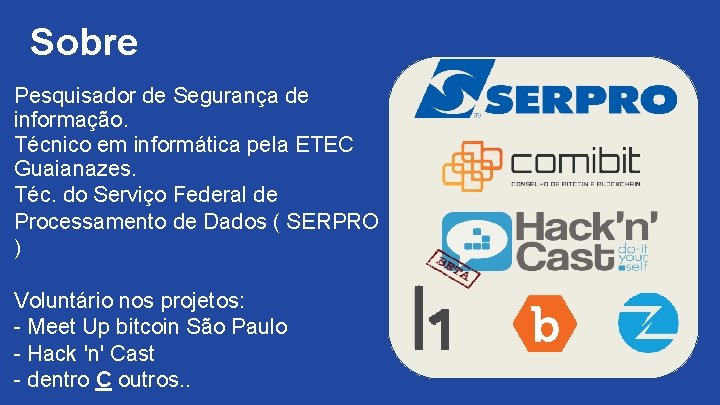 Sobre Pesquisador de Segurança de informação. Técnico em informática pela ETEC Guaianazes. Téc. do