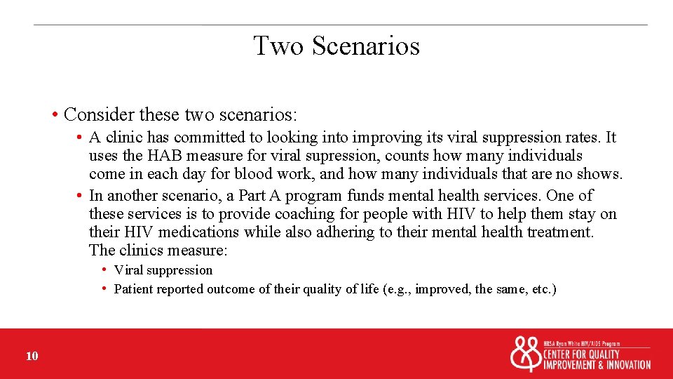 Two Scenarios • Consider these two scenarios: • A clinic has committed to looking