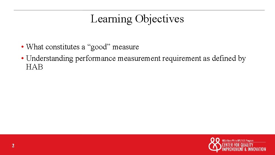 Learning Objectives • What constitutes a “good” measure • Understanding performance measurement requirement as