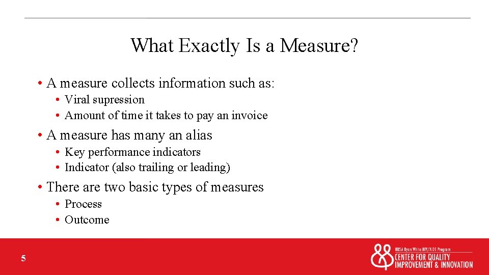 What Exactly Is a Measure? • A measure collects information such as: • Viral