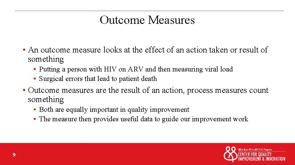 Outcome Measures • An outcome measure looks at the effect of an action taken